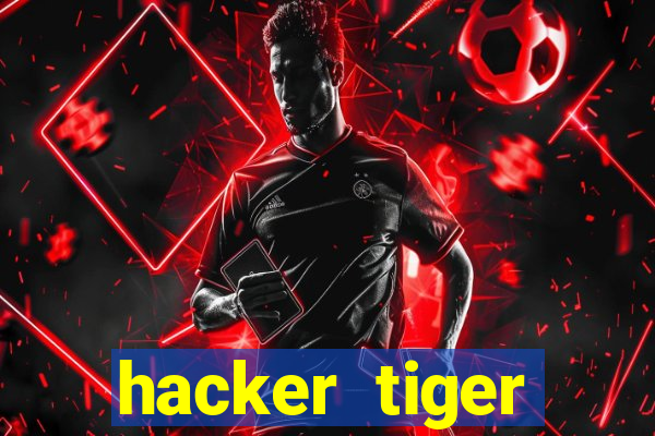 hacker tiger fortune gratis